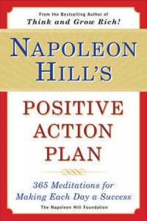 Napoleon Hill's Positive Action Plan by The Napoleon Hill Foundation