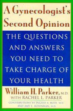 A Gynecologist's Second Opinion by William H Parker