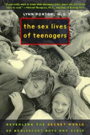 The Sex Lives Of Teenagers by Dr Lynn Ponton