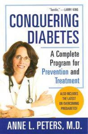 Conquering Diabetes: A Complete Program For Prevention And Treatment by Anne Peters