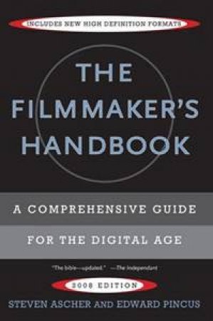 The Filmmaker's Handbook: A Comprehensive Guide For The Digital Age 2008Edition by Various