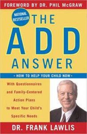 The ADD Answer: How to Help Your Child Now by Frank Lawlis