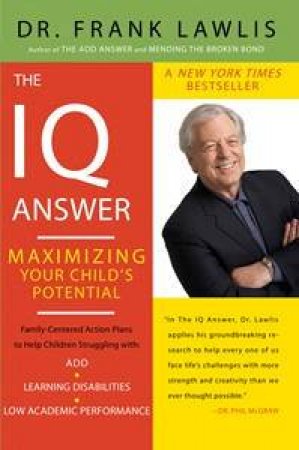 The IQ Answer: Maximizing Your Child's Potential by Frank Dr Lawlis