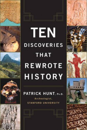 Ten Discoveries That Rewrote History by Patrick Hunt