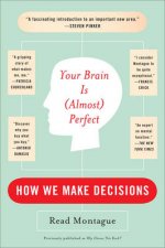 Your Brain Is Almost Perfect How We Make Decisions