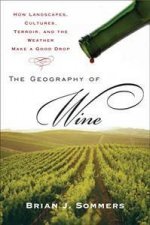 The Geography of Wine How Landscapes Cultures Terroir and the  Weather Make a Good Drop