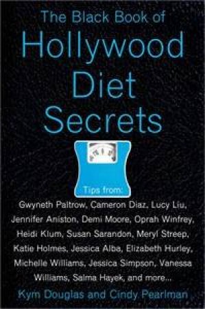 The Black Book Of Hollywood Diet Secrets by Kim Douglas & Cindy Pearlman 