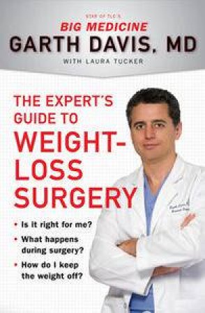 The Expert's Guide to Weight-Loss Surgery by Garth Davis