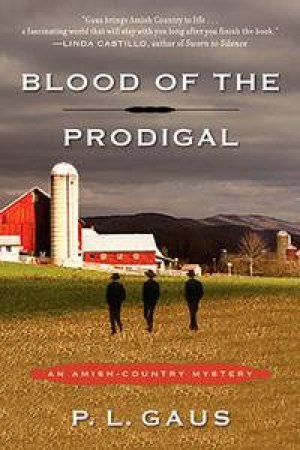 Blood of the Prodigal: An Amish-Country Mystery by P L Gaus