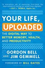 Your Life Uploaded The Digital Way to Better Memory Health and Productivity