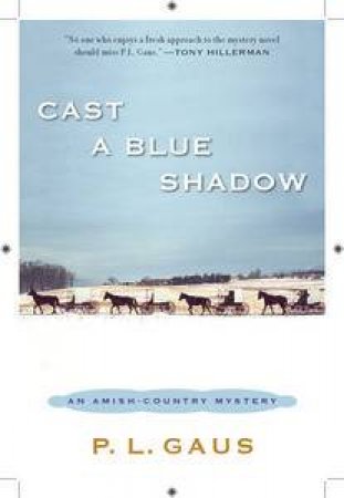 Cast a Blue Shadow: An Amish Country Mystery by P L Gaus