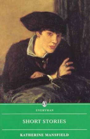 Everyman Classics: Short Stories by Katherine Mansfield