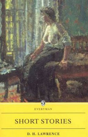 Everyman Classics: Short Stories by D H Lawrence