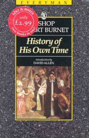 Everyman Classics: History Of His Own Time by Bishop Gilbert Burnet