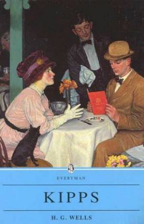 Everyman Classics: Kipps by H G Wells