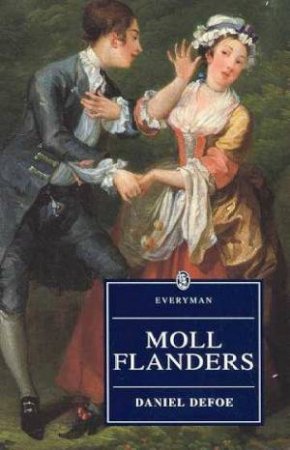 Everyman Classics: Moll Flanders by Daniel Defoe