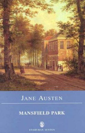 Everyman Classics: Mansfield Park by Jane Austen