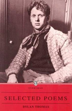 Everyman Classics: Selected Poems by Dylan Thomas