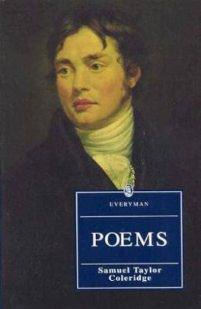 Everyman Classics: Poems Of Samuel Taylor Coleridge by Samuel Taylor Coleridge