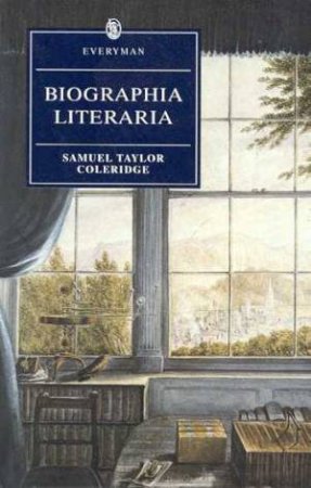 Everyman Classics: Biographia Literaria by Samuel Taylor Coleridge