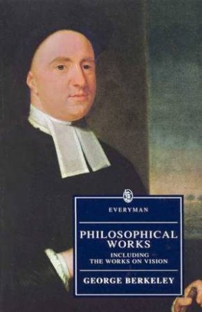 Everyman Classics: Philosophical Works by George Berkeley