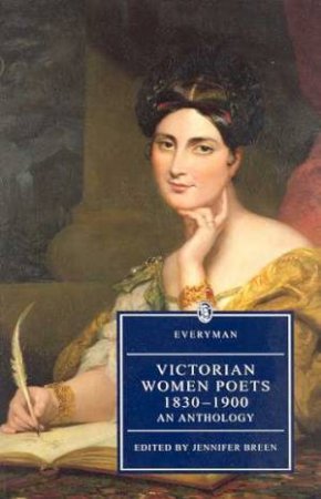 Everyman Classics: Victorian Women Poets 1830 - 1900 by Jennifer Breen