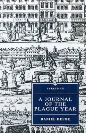 Everyman Classics: A Journal Of The Plague Year by Daniel Defoe