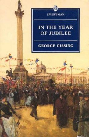 Everyman Classics: In The Year Of Jubilee by George Gissing