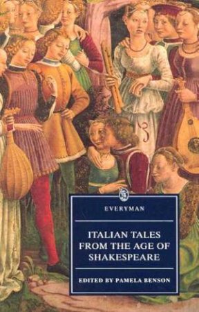 Everyman Classics: Italian Tales From The Age Of Shakespeare by Pamela Benson