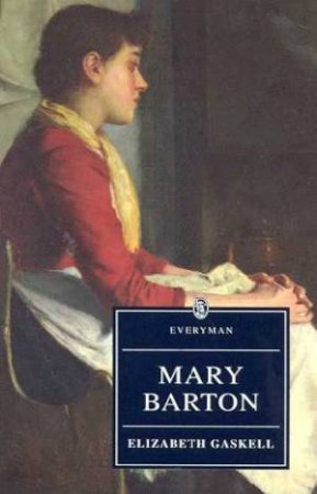 Everyman Classics: Mary Barton by Elizabeth Gaskell