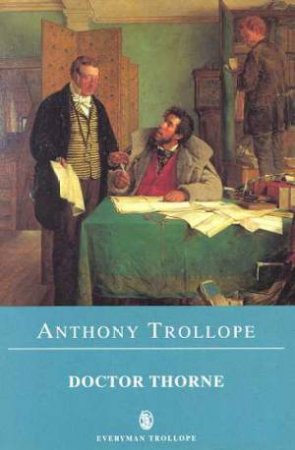 Everyman Classics: Doctor Thorne by Anthony Trollope