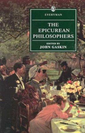 Everyman Classics: The Epicurean Philosophers by John Gaskin