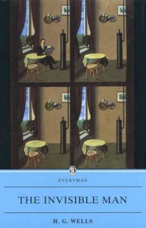 Everyman Classics: The Invisible Man by H G Wells