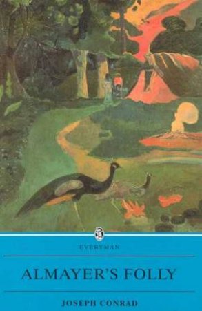 Everyman Classics: Almayer's Folly by Joseph Conrad