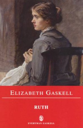 Everyman Classics: Ruth by Elizabeth Gaskell