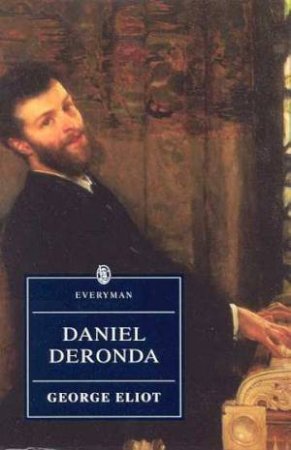 Everyman Classics: Daniel Deronda by George Eliot