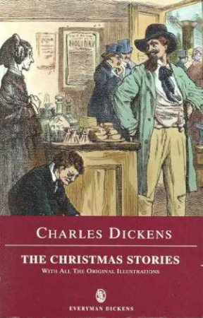 Everyman Classics: The Christmas Stories by Charles Dickens