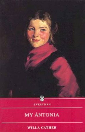 Everyman Classics: My Antonia by Willa Cather