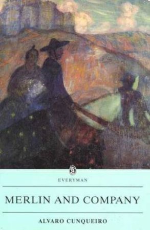 Everyman Classics: Merlin And Company by Alvaro Cunqueiro