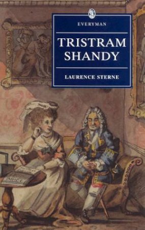 Everyman Classics: Tristram Shandy by Laurence Sterne