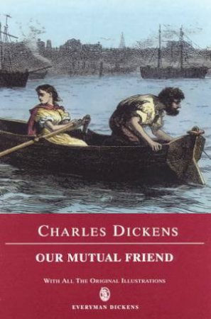 Everyman Classics: Our Mutual Friend by Charles Dickens