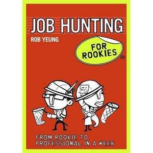 Job Hunting for Rookies by Rob Yeung