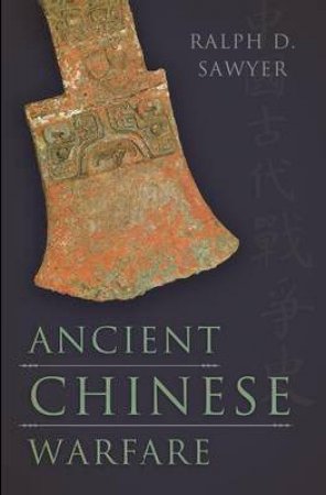 Ancient Chinese Warfare by Ralph D. Sawyer