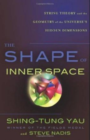 Shape of Inner Space by Steve Nadis