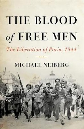 The Blood of Free Men by Michael S. Neiberg