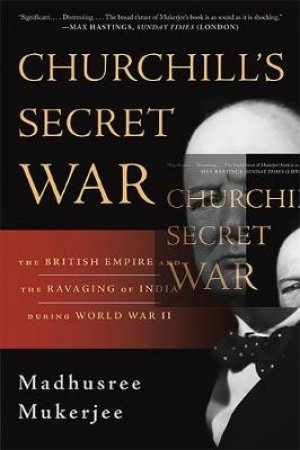 Churchill's Secret War by Madhusree Mukerjee