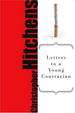 Letters To A Young Contrarian by Chistopher Hitchens