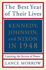 The Best Years Of Their Lives Kennedy Nixon and Johnson in 1948