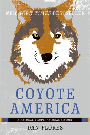 Coyote America by Dan Flores