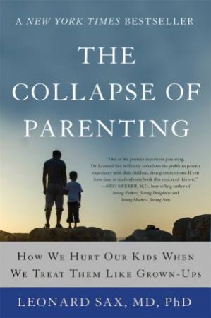 The Collapse Of Parenting by Leonard Sax